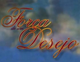 FORÇA DE UM DESEJO
