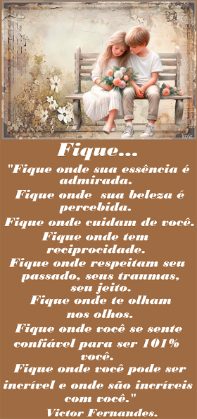 ROSE-"Fique onde sua essência é admirada. Fique onde sua beleza é percebida. Fique onde cuidam de você. Fique onde tem reciprocidade. Fique onde respeitam seu passado, seus traumas, seu jeito. Fique onde te olham nos olhos. Fique onde você se sente confiável para ser 101% você. Fique onde você pode ser incrível e onde são incríveis com você