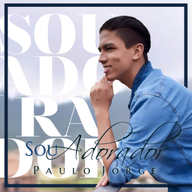 Sou Adorador - Paulo Jorge