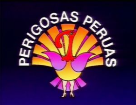 PERIGOSAS PERUAS