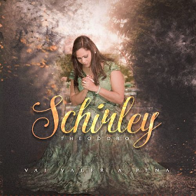 Vai valer a pena - Schirley Theodoro