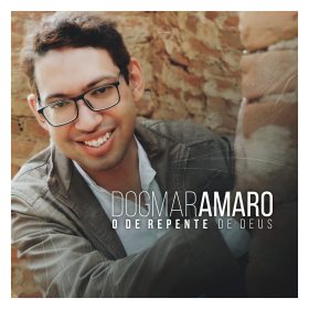 O de repente de Deus - Dogmar Amaro