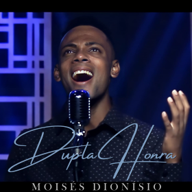 Dupla Honra - Moisés Dionísio