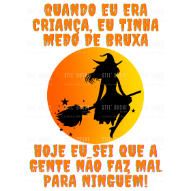 Quando eu era criança eu tinha medo de bruxa, hoje eu sei que a gente não faz mal para ninguém!