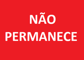 NÃO PERMANECE