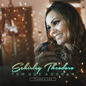 Tem que adorar (Piano e Voz) - Schirley Theodoro
