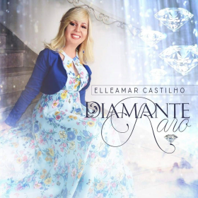 Diamante Raro - Elleamar Castilho
